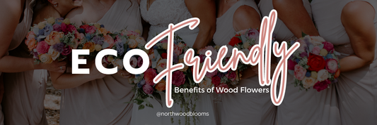 Eco-Friendly Benefits of Wood Flowers