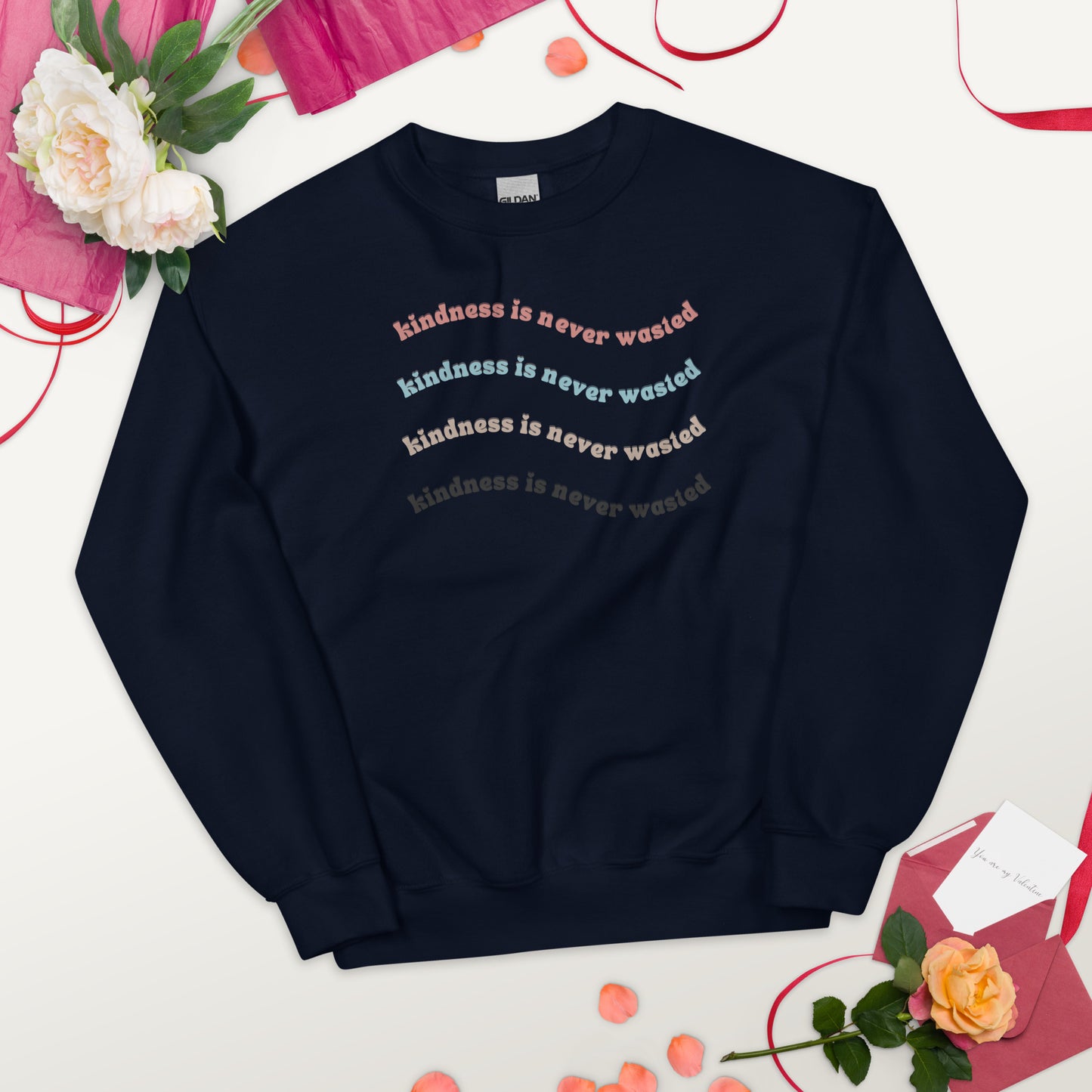 Kindness is Never Wasted Unisex Sweatshirt