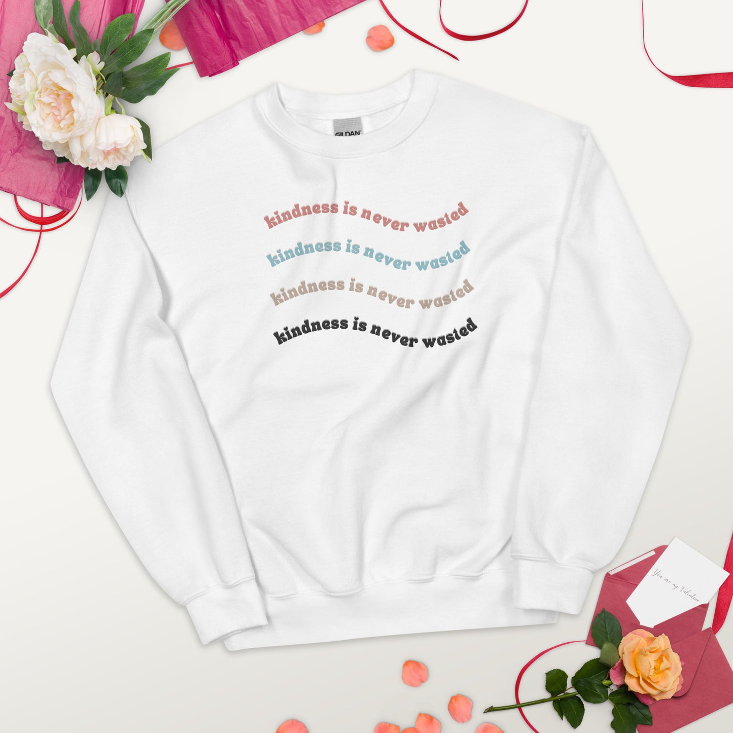 Kindness is Never Wasted Unisex Sweatshirt