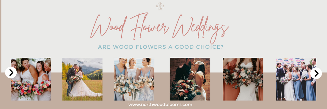 Are wood flowers good for weddings?