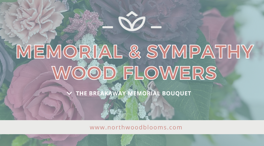 Memorial and Sympathy Wood Flowers: The Breakaway Memorial Bouquet - A Heartfelt Offering