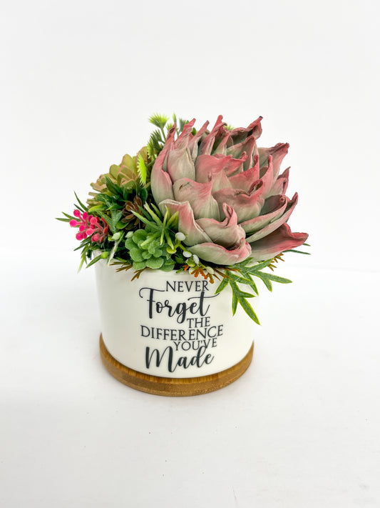 Never Forget the Difference You’ve Made Succulent Garden